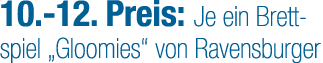 10. 12. Preis: Je ein Brettspiel „Gloomies“ von Ravensburger