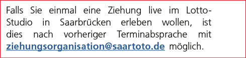 Falls Sie einmal eine Ziehung live im Lotto Studio in Saarbr cken erleben wollen, ist dies nach vorheriger Terminabsp...
