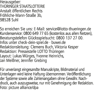Herausgeber: TH RINGER STAATSLOTTERIE Anstalt ffentlichen Rechts Fr hliche Mann Stra e 3b, 98528 Suhl So erreichen S...