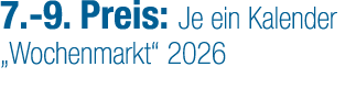 7. 9. Preis: Je ein Kalender „Wochenmarkt“ 2026