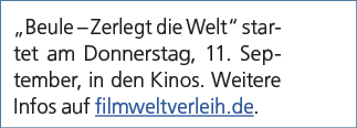 „Beule – Zerlegt die Welt“ startet am Donnerstag, 11. September, in den Kinos. Weitere Infos auf filmweltverleih.de.