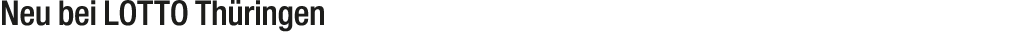 Neu bei LOTTO Th ringen