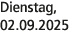 Dienstag, 02.09.2025