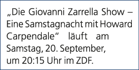 „Die Giovanni Zarrella Show – Eine Samstagnacht mit Howard Carpendale“ l uft am Samstag, 20. September, um 20:15 Uhr ...