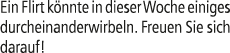 Ein Flirt k nnte in dieser Woche einiges durcheinanderwirbeln. Freuen Sie sich darauf!