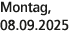 Montag, 08.09.2025