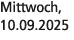 Mittwoch, 10.09.2025