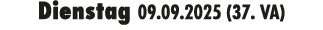 Dienstag 09.09.2025 (37. VA)