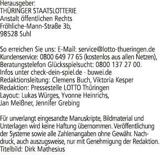 Herausgeber: TH RINGER STAATSLOTTERIE Anstalt ffentlichen Rechts Fr hliche Mann Stra e 3b, 98528 Suhl So erreichen S...
