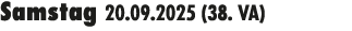 Samstag 20.09.2025 (38. VA) 