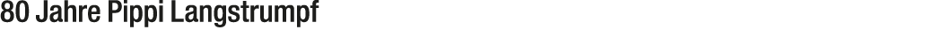 80 Jahre Pippi Langstrumpf