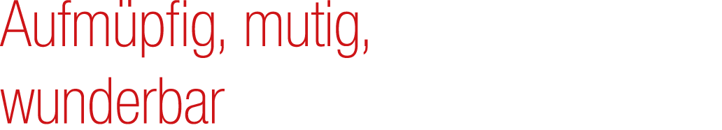 Aufm pfig, mutig, wunderbar 