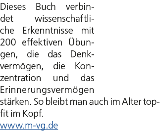 Dieses Buch verbindet wissenschaftliche Erkenntnisse mit 200 effektiven bungen, die das Denkverm gen, die Konzentrat...