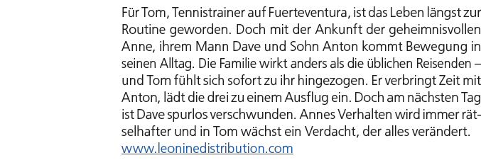 F r Tom, Tennistrainer auf Fuerteventura, ist das Leben l ngst zur Routine geworden. Doch mit der Ankunft der geheimn...
