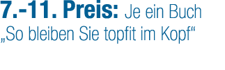 7. 11. Preis: Je ein Buch „So bleiben Sie topfit im Kopf“