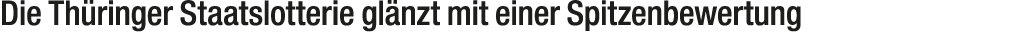 Die Th ringer Staatslotterie gl nzt mit einer Spitzenbewertung 