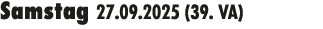 Samstag 27.09.2025 (39. VA) 
