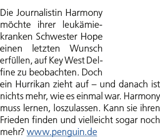 Die Journalistin Harmony m chte ihrer leuk miekranken Schwester Hope einen letzten Wunsch erf llen, auf Key West Delf...