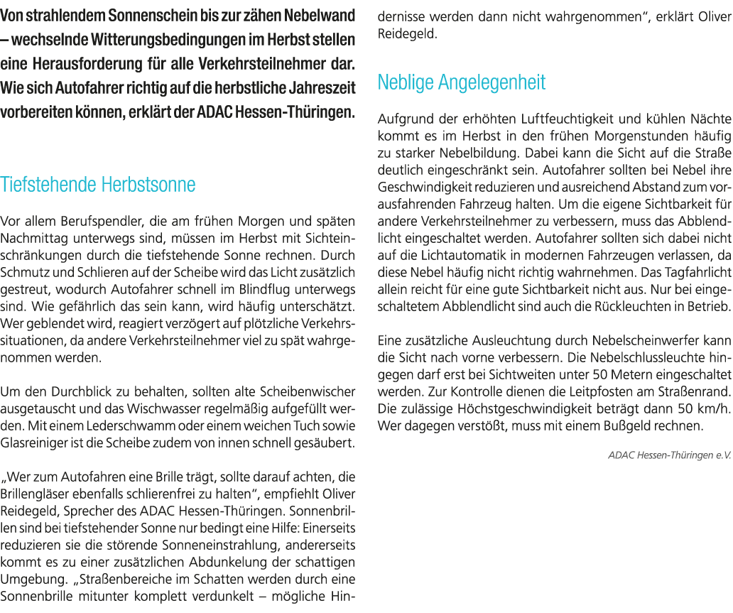 Von strahlendem Sonnenschein bis zur z hen Nebelwand – wechselnde Witterungsbedingungen im Herbst stellen eine Heraus...