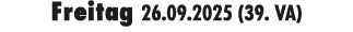Freitag 26.09.2025 (39. VA)