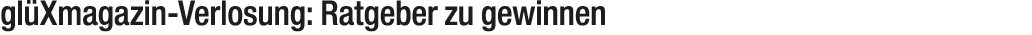 gl Xmagazin Verlosung: Ratgeber zu gewinnen