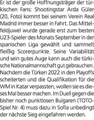 Er ist der gro e Hoffnungstr ger der t rkischen Fans: Shootingstar Arda G ler (20, Foto) kommt bei seinem Verein Real...