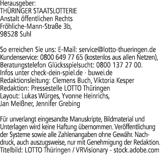 Herausgeber: TH RINGER STAATSLOTTERIE Anstalt ffentlichen Rechts Fr hliche Mann Stra e 3b, 98528 Suhl So erreichen S...