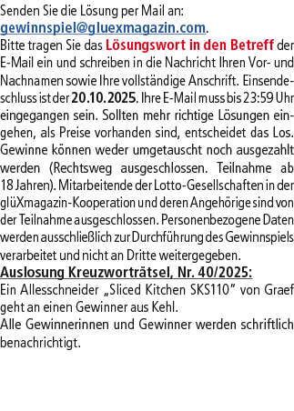 Senden Sie die L sung per Mail an: gewinnspiel@­gluexmagazin.com. Bitte tragen Sie das L sungswort in den Betreff der...