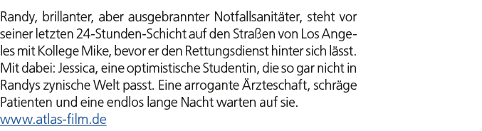 Randy, brillanter, aber ausgebrannter Notfallsanit ter, steht vor seiner letzten 24 Stunden Schicht auf den Stra en v...