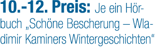 10. 12. Preis: Je ein H rbuch „Sch ne Bescherung – Wladimir Kaminers Wintergeschichten“