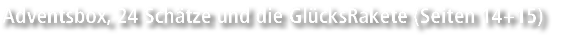 Adventsbox, 24 Sch tze und die Gl cksRakete (Seiten 14+15)