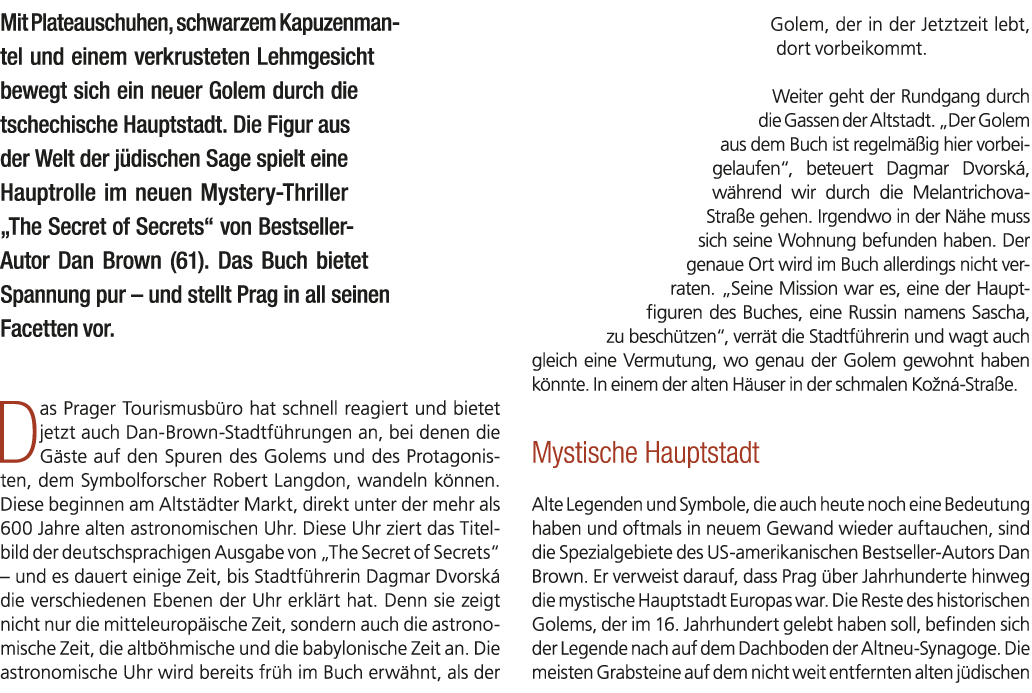 Mit Plateauschuhen, schwarzem Kapuzenman­tel und einem verkrusteten Lehmgesicht bewegt sich ein neuer Golem durch die...