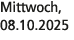 Mittwoch, 08.10.2025