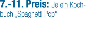 7. 11. Preis: Je ein Kochbuch „Spaghetti Pop“