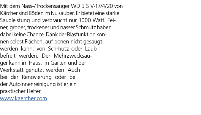 Mit dem Nass /Trockensauger WD 3 S V 17/4/20 von K rcher sind B den im Nu sauber. Er bietet eine starke Saugleistung ...