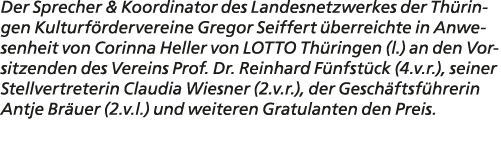 Der Sprecher & Koordinator des Landesnetzwerkes der Th ringen Kulturf rdervereine Gregor Seiffert berreichte in Anwe...