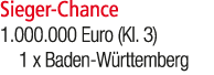 Sieger Chance 1.000.000 Euro (Kl. 3) 1 x Baden W rttemberg 