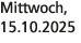 Mittwoch, 15.10.2025