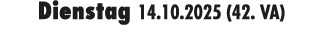 Dienstag 14.10.2025 (42. VA)