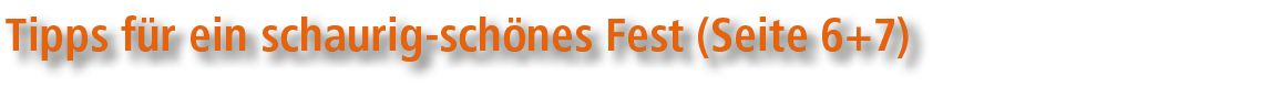 Tipps f r ein schaurig sch nes Fest (Seite 6+7)