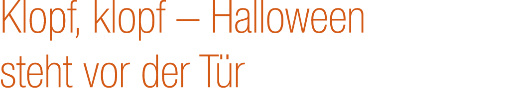 Klopf, klopf – Halloween steht vor der T r