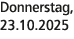 Donnerstag, 23.10.2025