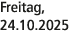 Freitag, 24.10.2025