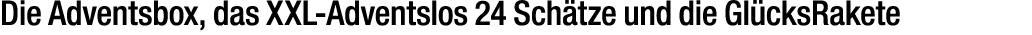 Die Adventsbox, das XXL Adventslos 24 Sch tze und die Gl cksRakete 