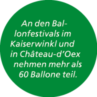 An den Ballonfestivals im Kaiserwinkl und in Ch teau d’Oex nehmen mehr als 60 Ballone teil.