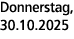 Donnerstag, 30.10.2025