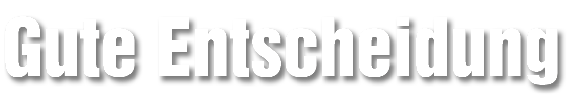 Gute Entscheidung