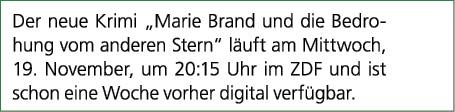 Der neue Krimi „Marie Brand und die Bedrohung vom anderen Stern“ l uft am Mittwoch, 19. November, um 20:15 Uhr im ZDF...