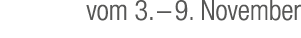 vom 3. – 9. November