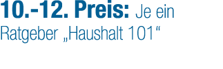 10. 12. Preis: Je ein ­Ratgeber „Haushalt 101“